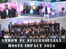 Arrow PC Successfully Hosts Impact 2024